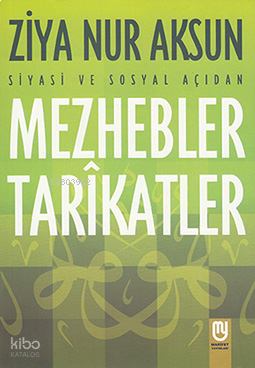 Siyasi ve Sosyal Açıdan Mezhepler Tarîkatler | benlikitap.com