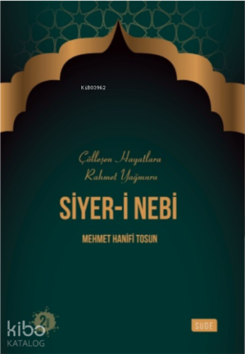 Siyer-i Nebi / Çölleşen Hayatlara Rahmet Yağmuru