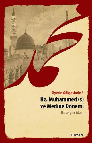 Siyerin Gölgesinde 3 - Hz. Muhammed ve Medine Dönemi | benlikitap.com