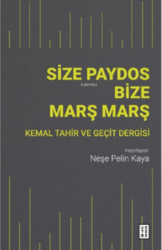 Size Paydos Bize Marş Marş;Kemal Tahir ve Geçit Dergisi | benlikitap