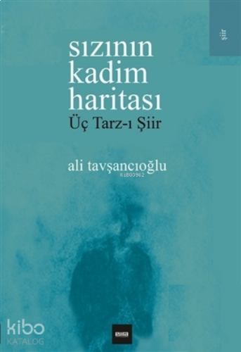 Sızının Kadim Haritası;Üç Tarz-ı Şiir