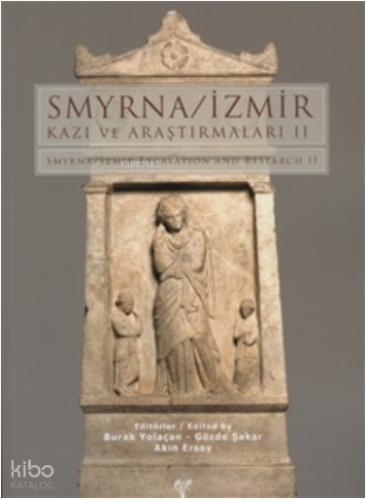 Smyrna-İzmir Kazı ve Araştırmaları II | benlikitap.com