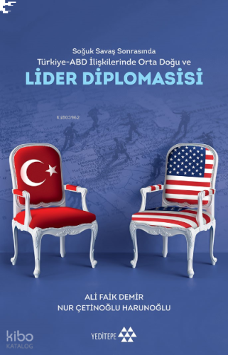 Soğuk Savaş Sonrasında Türkiye-ABD İlişkilerinde Orta Doğu Ve Lider Diplomasisi