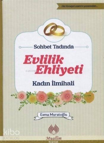 Sohbet Tadında Evlilik Ehliyeti (Ciltli); Kadın İlmihali