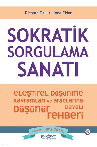 Sokratik Sorgulama Sanatı - Eleştirel Düşünme Kavramları ve Araçlarına Dayalı Düşünme Rehberi