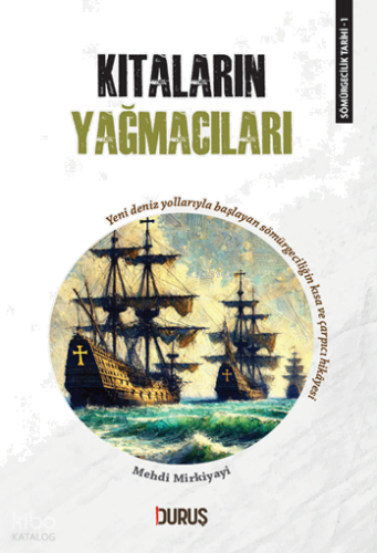Sömürgecilik Tarihi 1 - Kıtaların Yağamcıları;Yeni Deniz Yollarıyla Ba