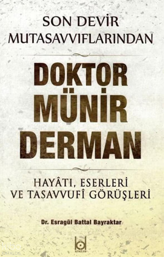 Son Devir Mutasavvıflarından Doktor Münir Derman;Hayatı, Eserleri ve Tasavvufi Görüşleri