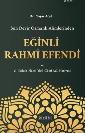 Son Devir Osmanlı Alimlerinden Eğinli Rahmi Efendi | benlikitap.com