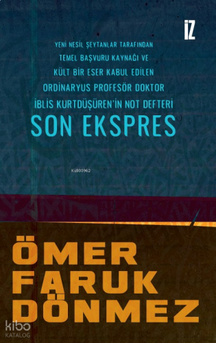 Son Ekspres;Yeni Nesil Şeytanlar Tarafından Temel Başvuru Kaynağı ve Kült Bir Eser Kabul Edilen Ordinaryus ProfesörDoktor İblis Kurtdüşüren’in Not Defteri