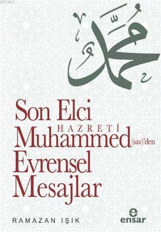 Son Elçi Hz. Muhammed (sav)den Evrensel Mesajlar | benlikitap.com