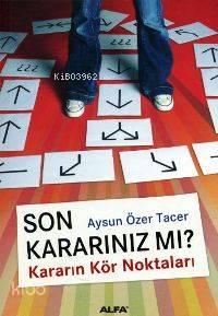 Son Kararınız Mı?; Kararın Kör Noktaları