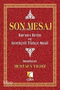 Son Mesaj & Kur'an-ı Kerim ve Gerekçeli Türkçe Meali (Küçük Boy) | ben