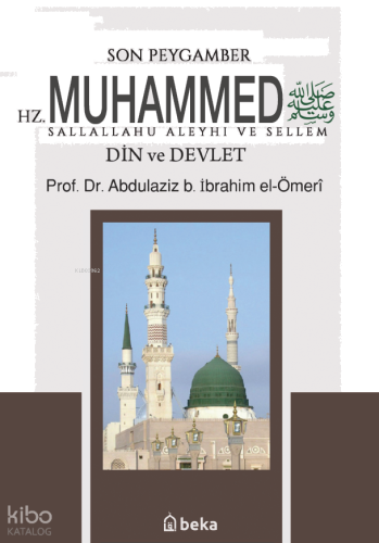 Son Peygamber Hz. Muhammed Sallalahu Aleyhi ve Sellem;Din ve Devlet