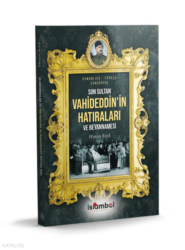 Son Sultan Vahideddin'in Hatıraları ve Beyannamesi | benlikitap.com
