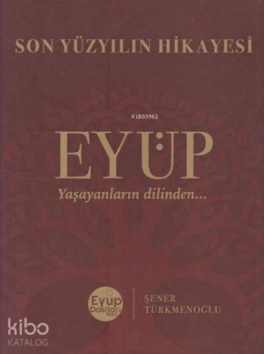 Son Yüzyılın Hikayesi Eyüp; Yaşayanların Dilinden