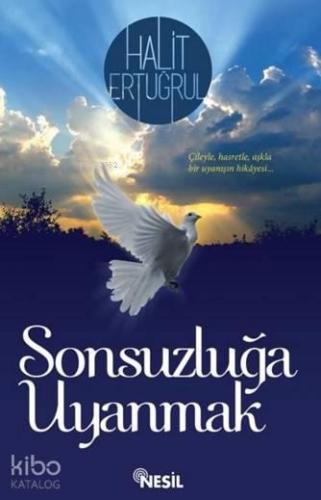 Sonsuzluğa Uyanmak; Çileyle... Hasretle... Aşkla | benlikitap.com