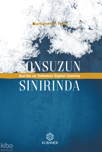 Sonsuzun Sınırında;Kur'an ve Tefekkür İlişkisi Üzerine | benlikitap.co