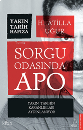 Sorgu Odasında Apo;Yakın Tarihin Karanlıkları Aydınlanıyor