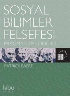 Sosyal Bilimler Felsefesi; Pragmatizme Doğru