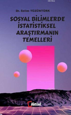 Sosyal Bilimlerde İstatistiksel Araştırmanın Temelleri