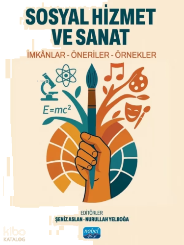 Sosyal Hizmet ve Sanat;İmkânlar - Öneriler - Örnekler | benlikitap.com