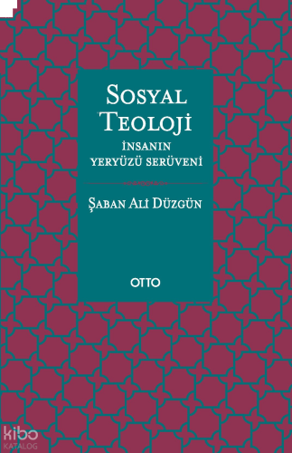 Sosyal Teoloji;İnsanın Yeryüzü Serüveni