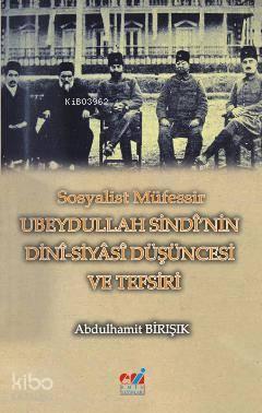 Sosyalist Müfessir Ubeydullah Sindi'nin Dini-Siyasi Düşüncesi ve Tefsiri