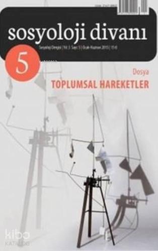 Sosyoloji Divanı Sayı : 5 Ocak-Haziran 2015; Toplumsal Hareketler | be