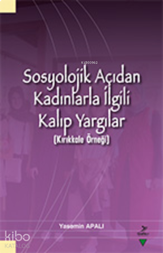 Sosyolojik Açıdan Kadınlarla İlgili Kalıp Yargılar (Kırıkkale Örneği)