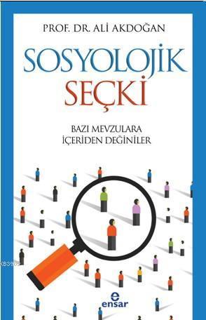 Sosyolojik Seçki Bazı Mevzulara İçeriden Değinilir | benlikitap.com