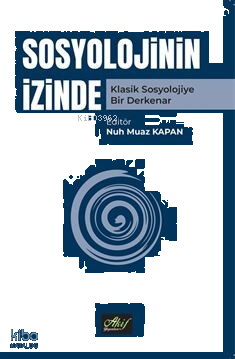 Sosyolojinin İzinde ;Klasik Sosyolojiye Bir Derkenar | benlikitap.com