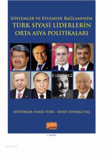 Söylemler ve Eylemler Bağlamında Türk Siyasi Liderlerin Orta Asya Politikaları