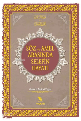 Söz ve Amel Arasında Selefin Hayatı