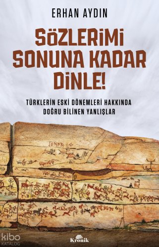Sözlerimi Sonuna Kadar Dinle!;Türklerin Eski Dönemleri Hakkında Doğru 