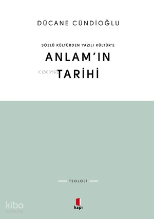 Sözlü Kültürden Yazılı Kültüre Anlam'ın Tarihi