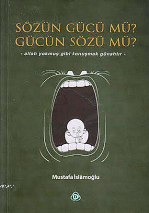 Sözün Gücü mü? Gücün Sözü mü?