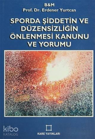 Sporda Şiddetin ve Düzensizliğin Önlenmesi Kanunu ve Yorumu | benlikit