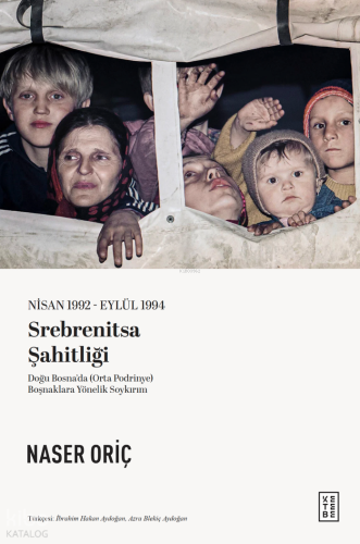 Srebrenitsa Şahitliği;Nisan 1992 - Eylül 1994 - Doğu Bosna’da (Orta Podrinye) Boşnaklara Yönelik Soykırım