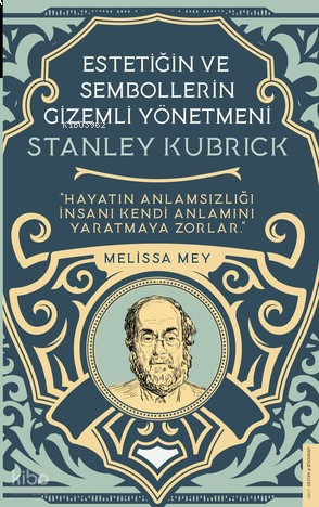 Stanley Kubrick-Estetiğin ve Sembollerin Gizemli Yönetmeni