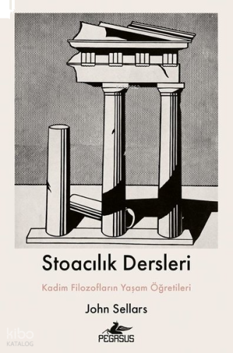 Stoacılık Dersleri;Kadim Filozofların Yaşam Öğretileri | benlikitap.co