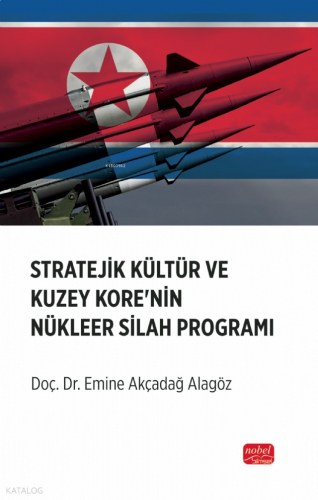 Stratejik Kültür ve Kuzey Kore’nin Nükleer Silah Programı