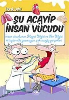 Şu Acayip İnsan Vücudu | benlikitap.com