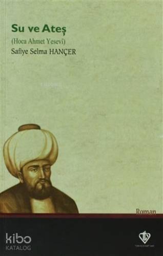 Su ve Ateş Hoca Ahmet Yesevi