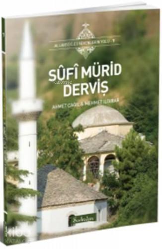 Sûfî Mürid Derviş; Allah'ı (c.c.) Sevenlerin Yolu - 7 | benlikitap.com