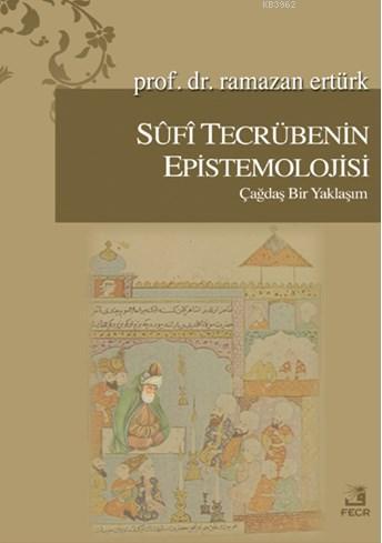 Sufi Tecrübenin Epistemolojisi | benlikitap.com