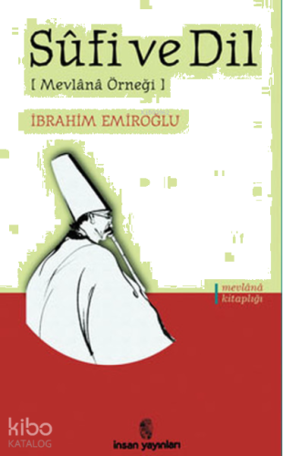 Sufi ve Dil;(Mevlana Örneği)
