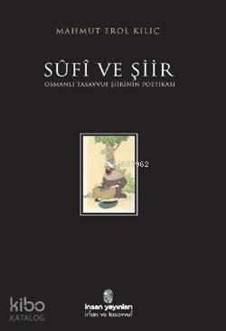 Sûfî ve Şiir; Osmanlı Tasavvuf Şiirinin Poetikası | benlikitap.com