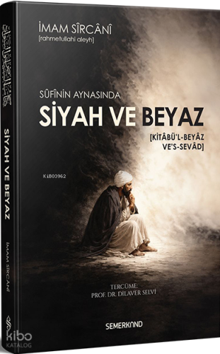Sufinin Aynasında Siyah ve Beyaz (Ciltli) | benlikitap.com