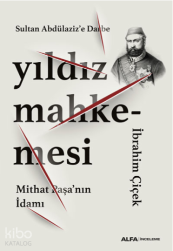 Sultan Abdülaziz’e Darbe Yıldız Mahkemesi;Mithat Paşa’nın İdamı