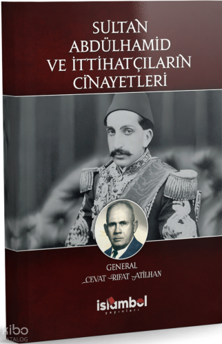 Sultan Abdülhamid ve İttihatçıların Cinayetleri